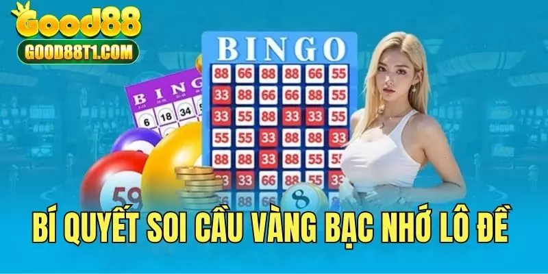 Hướng dẫn bí quyết soi cầu bạc nhớ lô đề